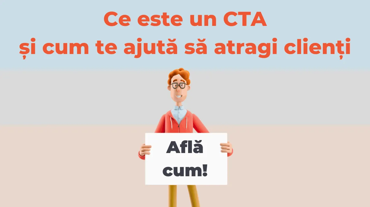 Ce este CTA și cum te ajută să atragi clienți