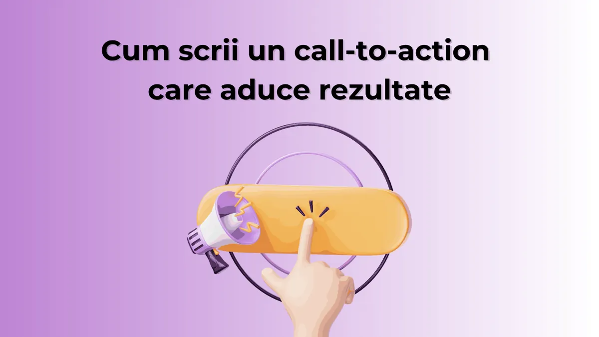 Cum scrii un call-to-action care aduce rezultate