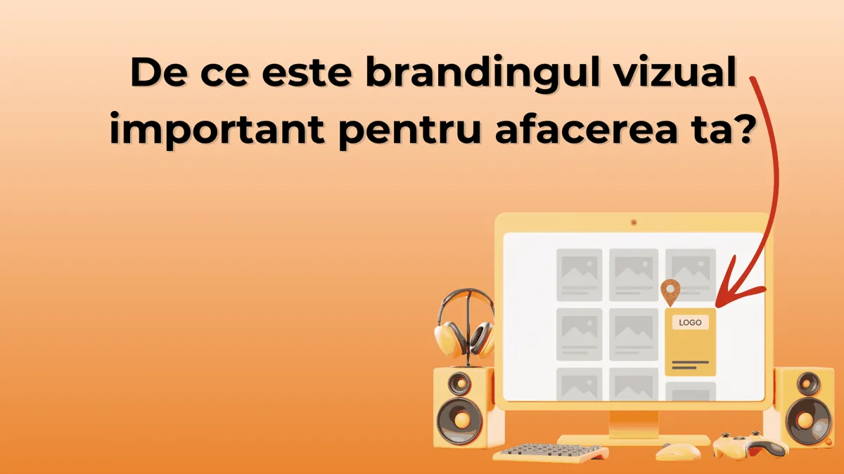 De ce este brandingul vizual important pentru afacerea ta?
