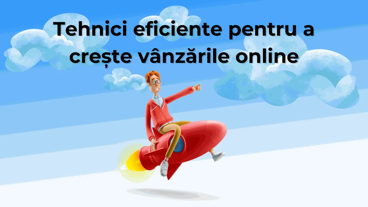 Tehnici eficiente pentru a crește vânzările online